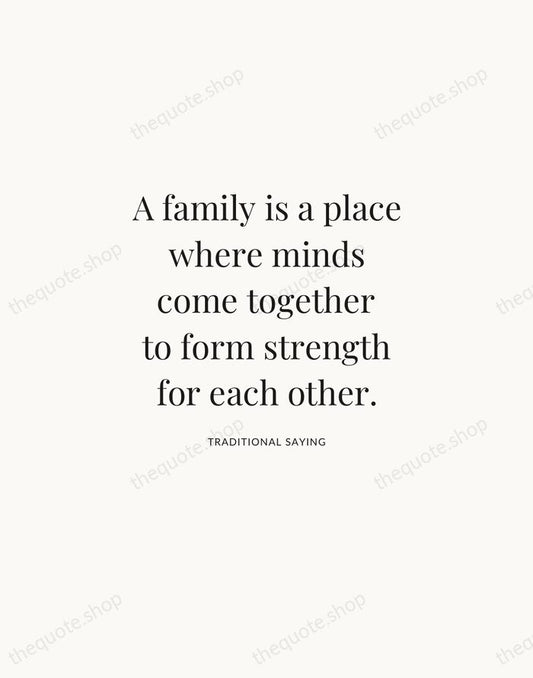 A family is a place where minds come together to form strength… — Traditional Saying | Printable Wall Art — Atelier Serif