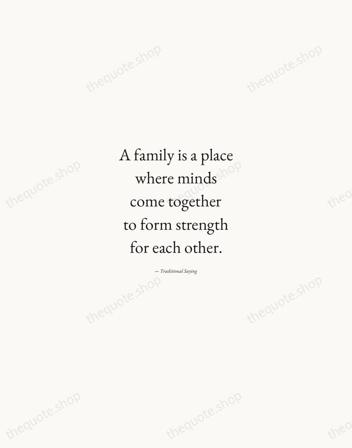 A family is a place where minds come together to form strength… — Traditional Saying — Quiet Garamond