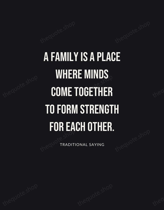 A family is a place where minds come together to form strength… — Traditional Saying | Printable Wall Art — Poster Condensed