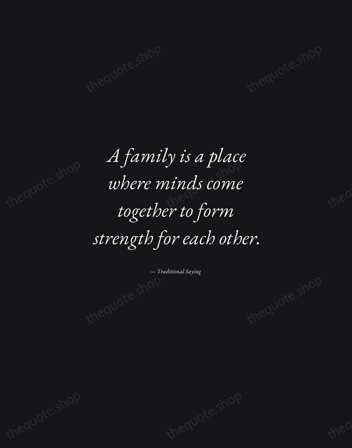 A family is a place where minds come together to form strength… — Traditional Saying — Manuscript Italic