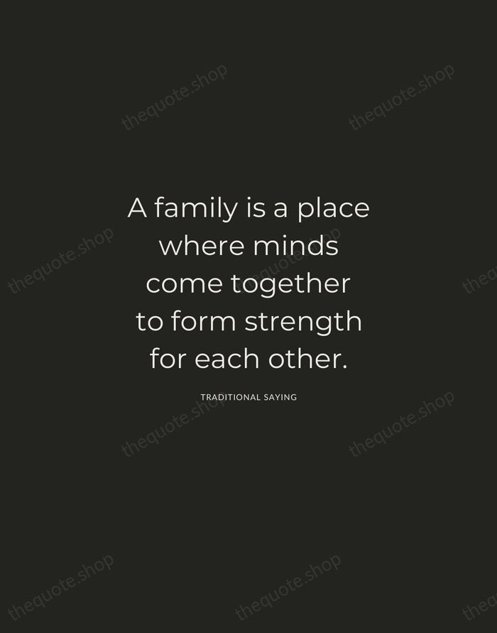 A family is a place where minds come together to form strength… — Traditional Saying — Charcoal Sans