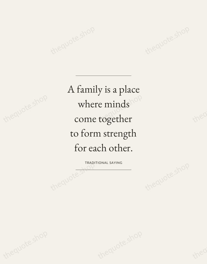A family is a place where minds come together to form strength… — Traditional Saying — Gallery Frame