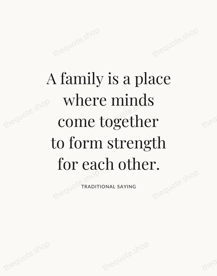 A family is a place where minds come together to form strength… — Traditional Saying — Statement Serif