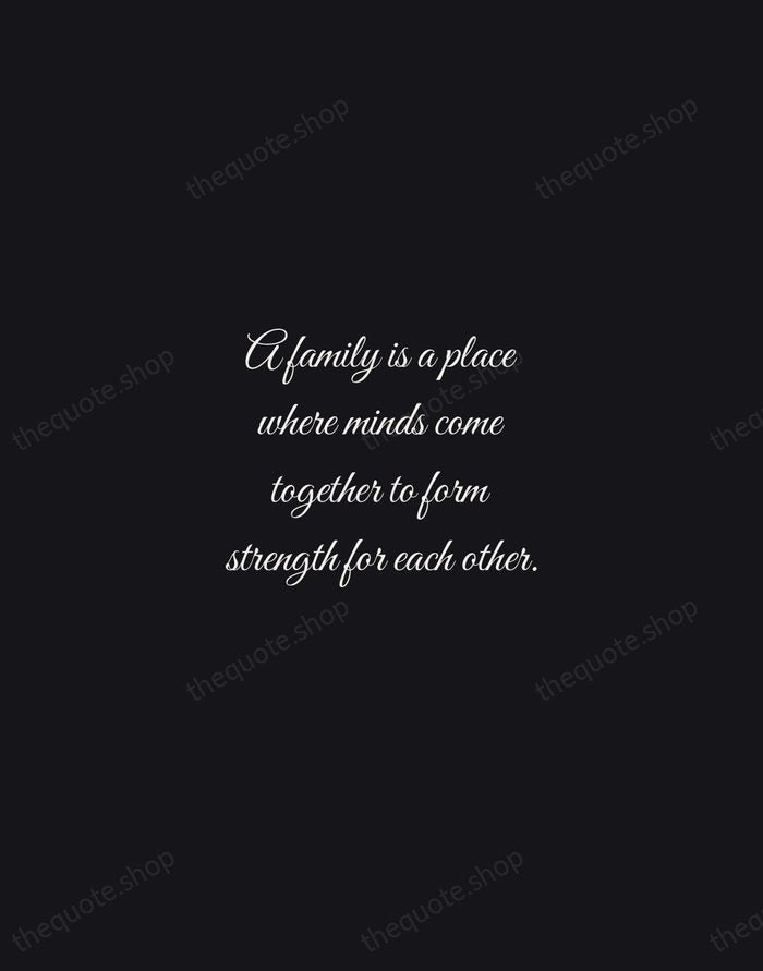 A family is a place where minds come together to form strength… — Traditional Saying — Night Script