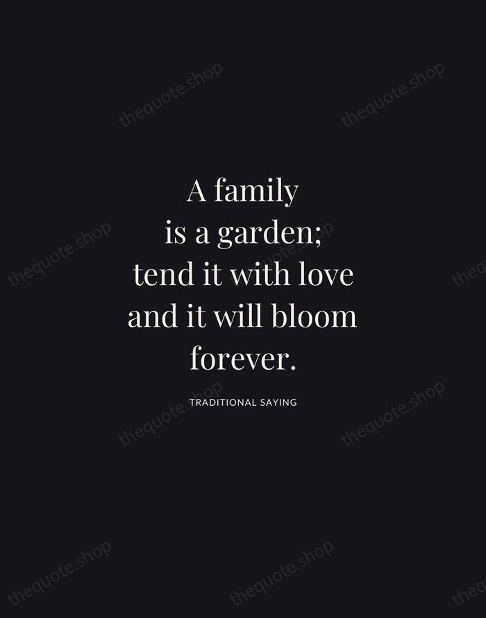A family is a garden; tend it with love and it will… — Traditional Saying | Printable Wall Art — Midnight Serif