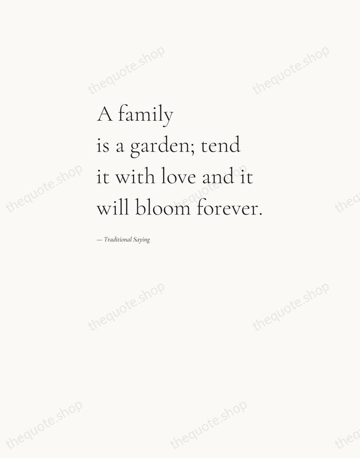 A family is a garden; tend it with love and it will… — Traditional Saying — Editorial Left Serif
