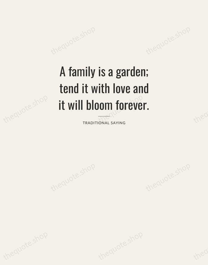 A family is a garden; tend it with love and it will… — Traditional Saying — Letterpress Caps
