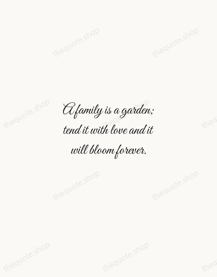 A family is a garden; tend it with love and it will… — Traditional Saying — Script Whisper
