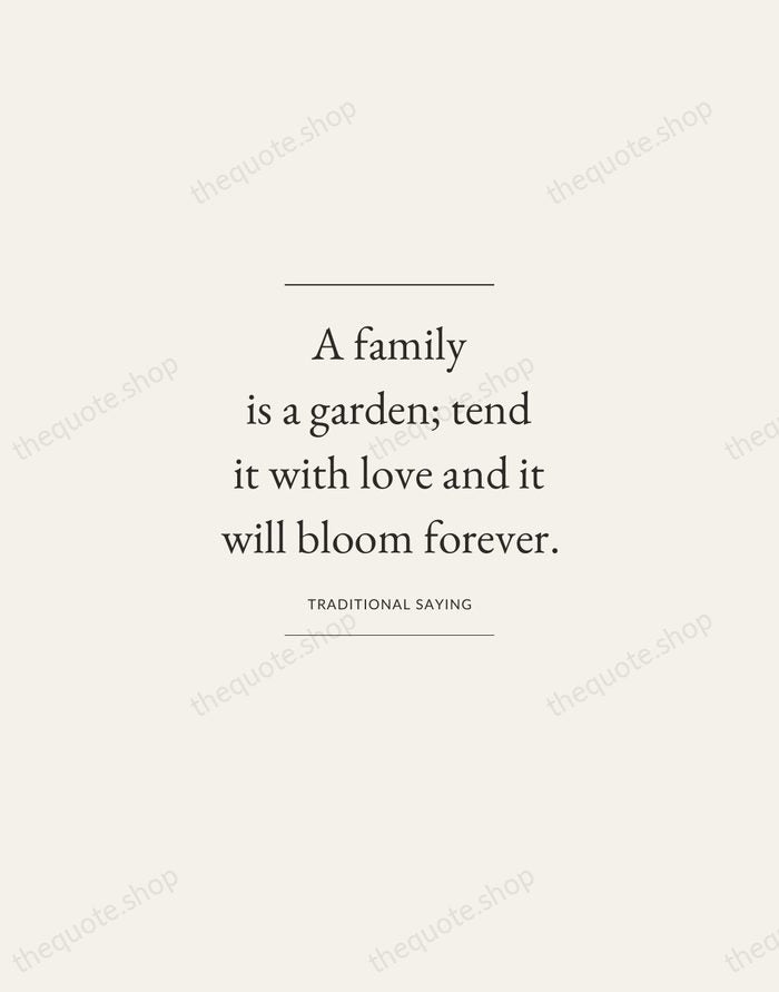 A family is a garden; tend it with love and it will… — Traditional Saying — Gallery Frame