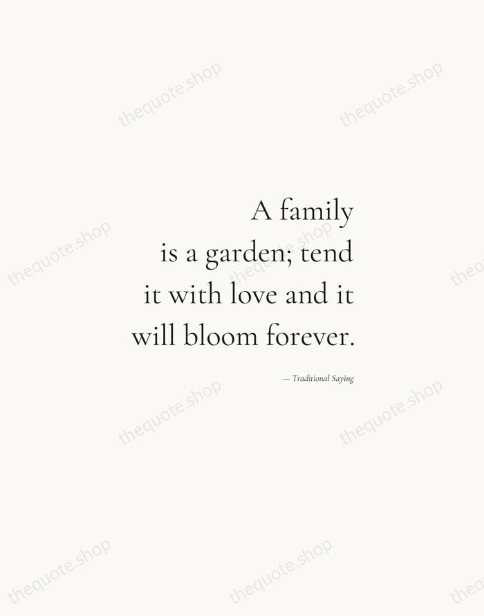 A family is a garden; tend it with love and it will… — Traditional Saying — Soft Serif Right