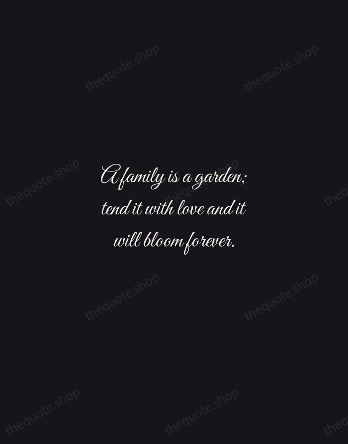 A family is a garden; tend it with love and it will… — Traditional Saying — Night Script
