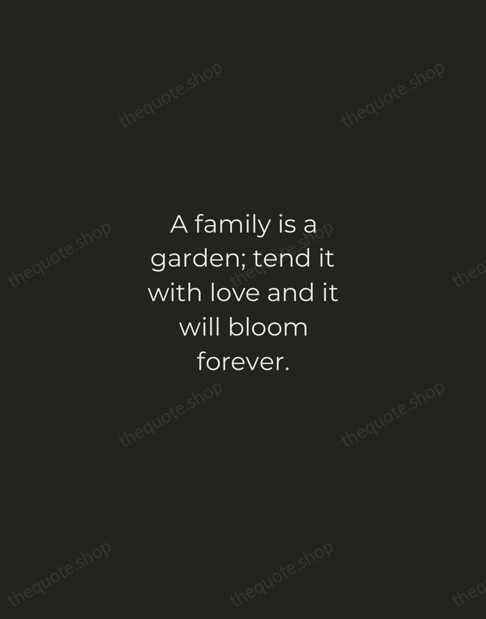A family is a garden; tend it with love and it will… — Traditional Saying — Tracked Caps Unsigned