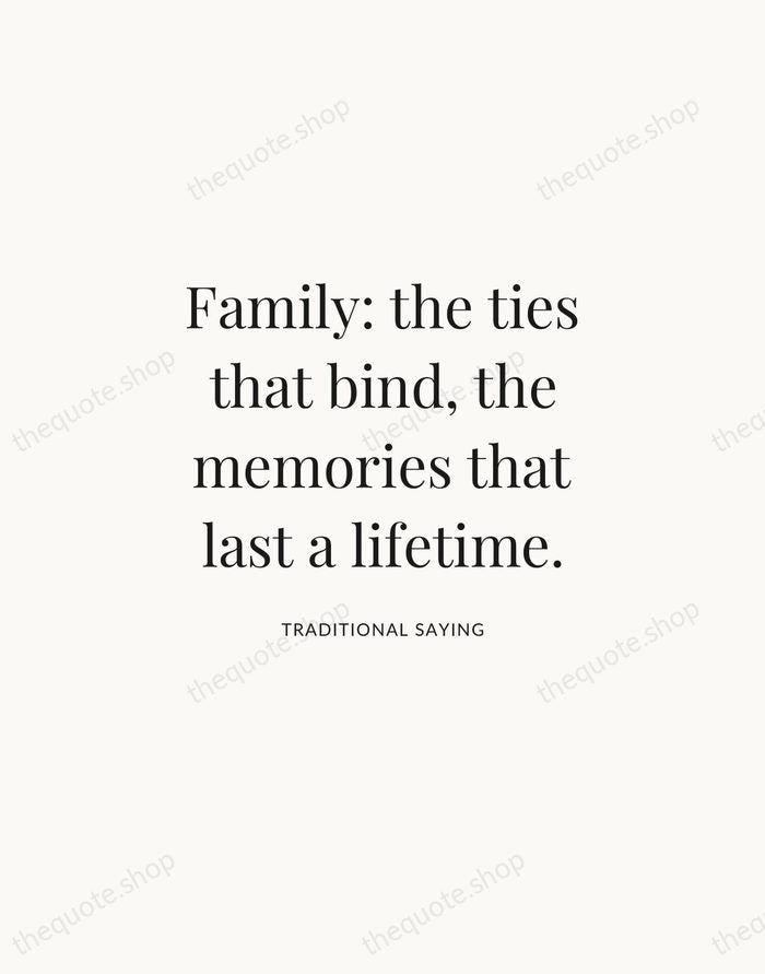 Family: the ties that bind, the memories that last a lifetime. — Traditional Saying | Printable Wall Art — Atelier Serif
