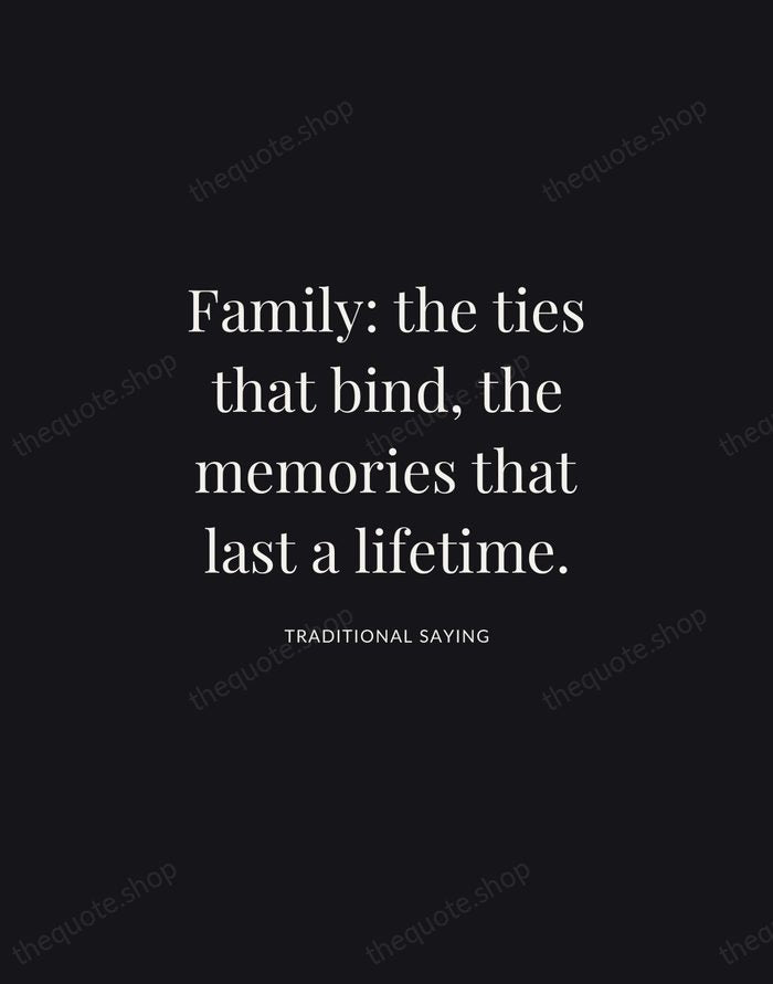 Family: the ties that bind, the memories that last a lifetime. — Traditional Saying | Printable Wall Art — Midnight Serif