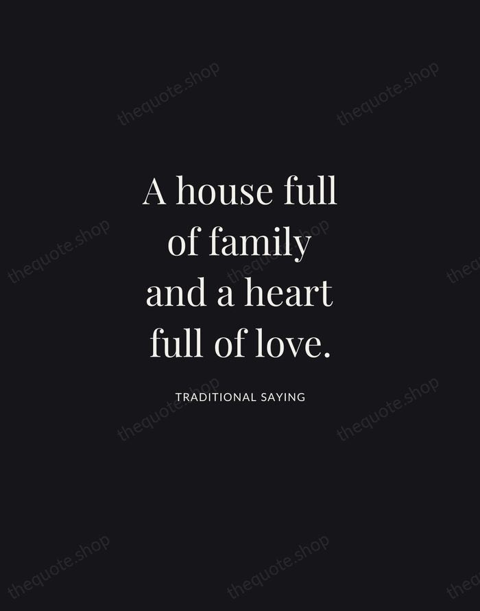 A house full of family and a heart full of love. — Traditional Saying | Printable Wall Art — Midnight Serif