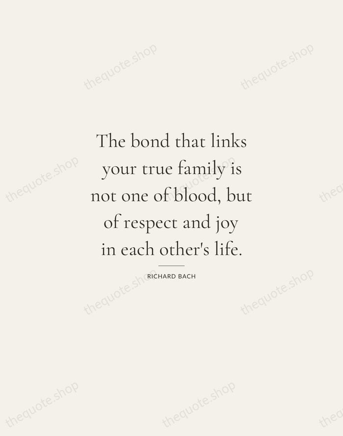 The bond that links your true family is not one of blood… — Richard Bach — Gallery Rule