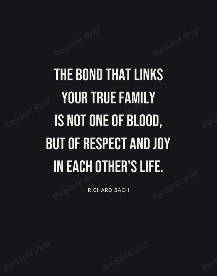 The bond that links your true family is not one of blood… — Richard Bach | Printable Wall Art — Poster Condensed