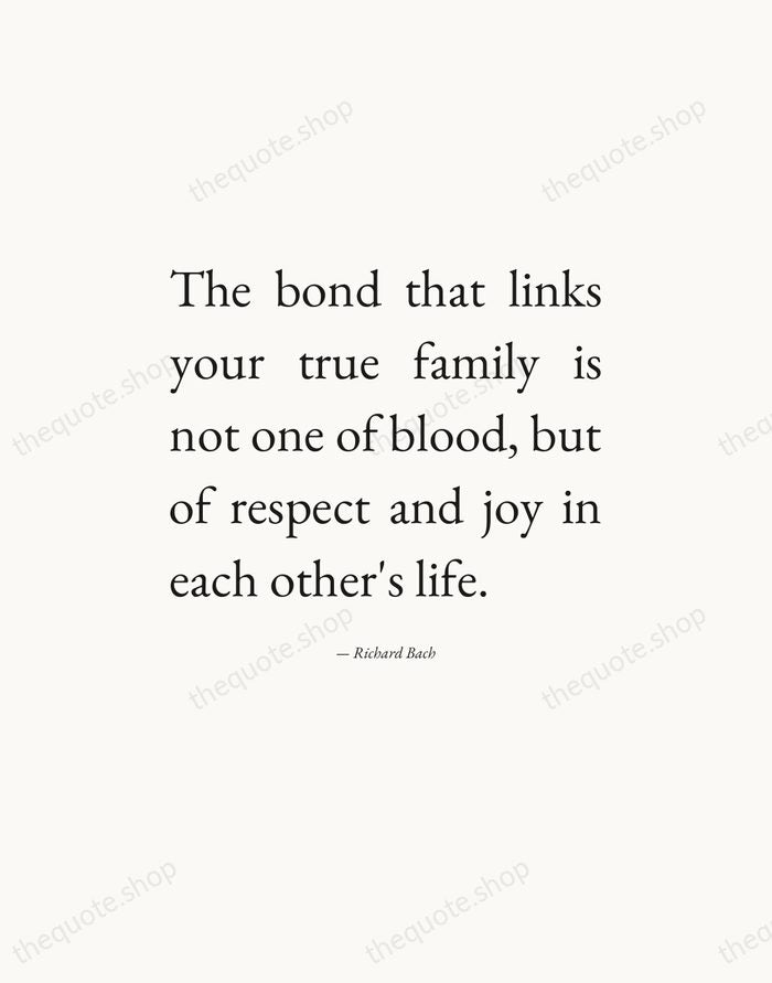The bond that links your true family is not one of blood… — Richard Bach — Editorial Justified