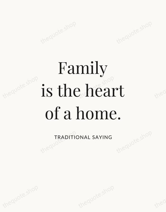 Family is the heart of a home. — Traditional Saying | Printable Wall Art — Atelier Serif