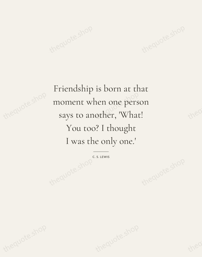 Friendship is born at that moment when one person says to another… — C. S. Lewis — Gallery Rule