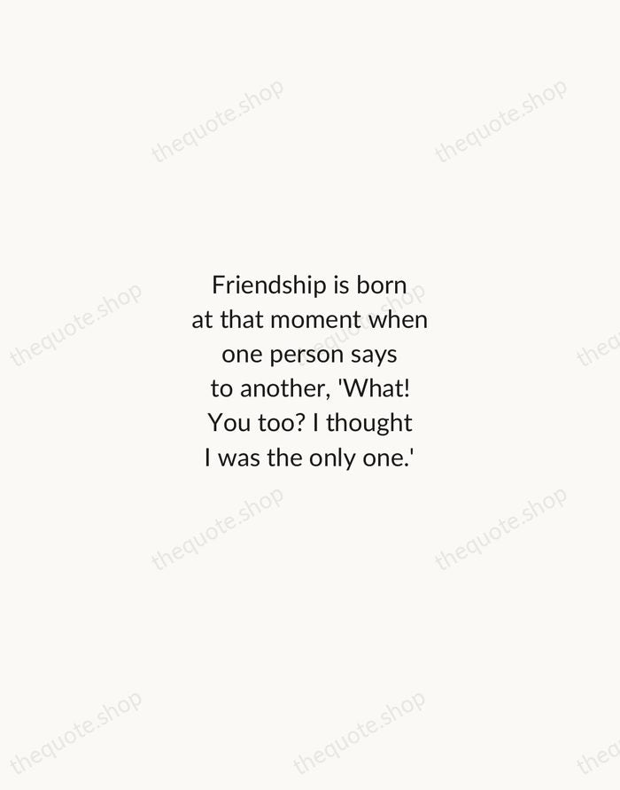 Friendship is born at that moment when one person says to another… — C. S. Lewis — Minimal Unsigned