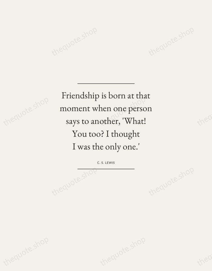 Friendship is born at that moment when one person says to another… — C. S. Lewis — Gallery Frame