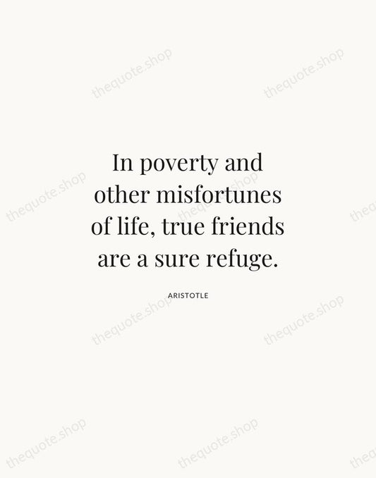 In poverty and other misfortunes of life, true friends are a sure… — Aristotle | Printable Wall Art — Atelier Serif