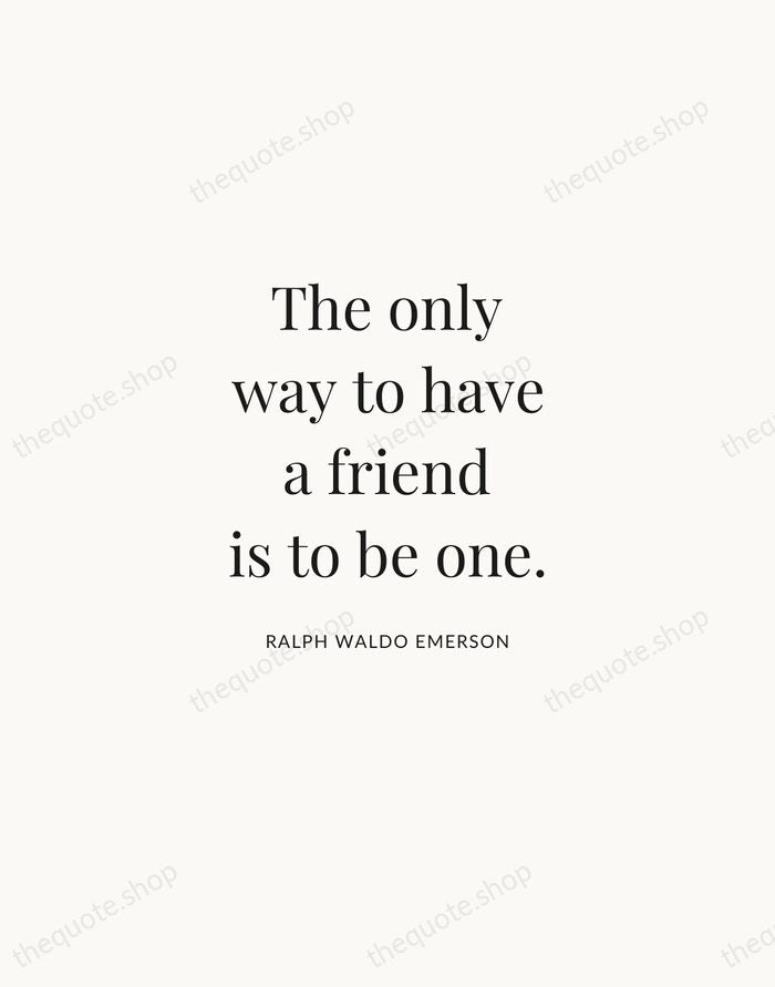 The only way to have a friend is to be one. — Ralph Waldo Emerson | Printable Wall Art — Atelier Serif