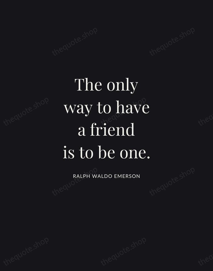 The only way to have a friend is to be one. — Ralph Waldo Emerson | Printable Wall Art — Midnight Serif