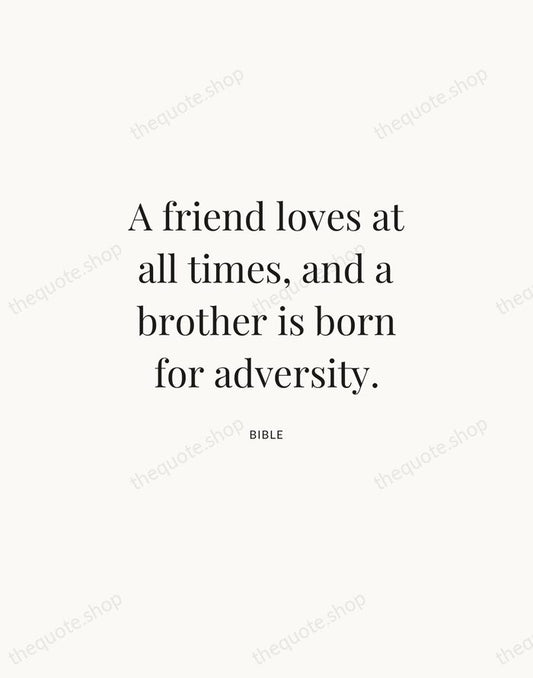 A friend loves at all times, and a brother is born for… — Bible | Printable Wall Art — Atelier Serif