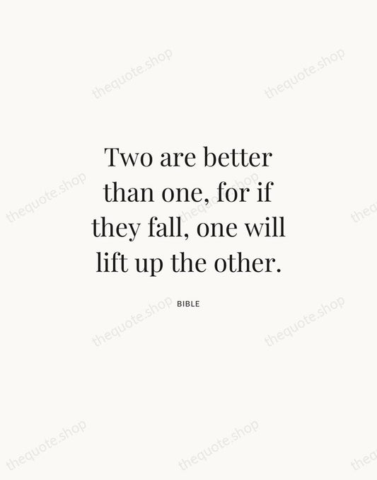 Two are better than one, for if they fall, one will lift… — Bible | Printable Wall Art — Atelier Serif