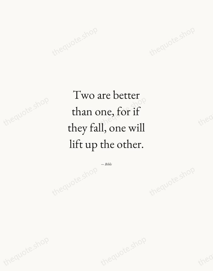 Two are better than one, for if they fall, one will lift… — Bible — Quiet Garamond