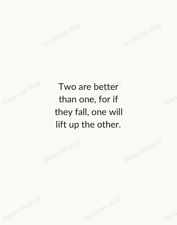 Two are better than one, for if they fall, one will lift… — Bible — Minimal Unsigned