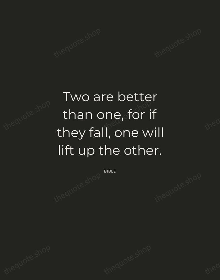 Two are better than one, for if they fall, one will lift… — Bible — Charcoal Sans