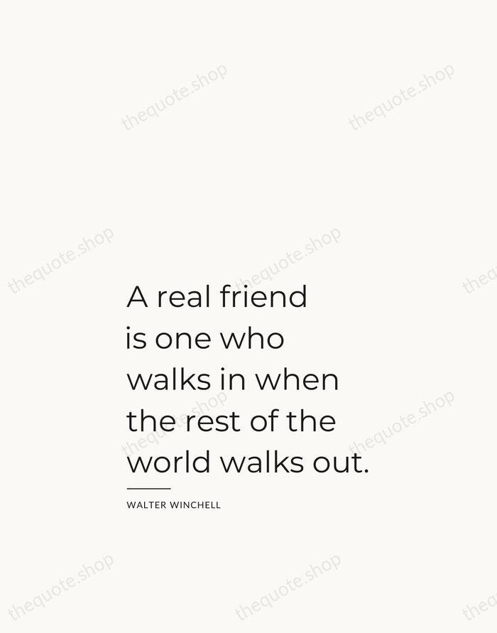 A real friend is one who walks in when the rest of… — Walter Winchell — Studio Left