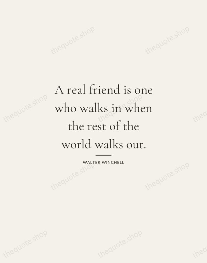 A real friend is one who walks in when the rest of… — Walter Winchell — Gallery Rule