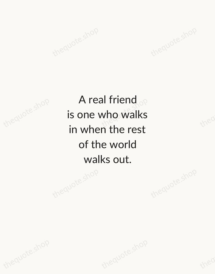 A real friend is one who walks in when the rest of… — Walter Winchell — Minimal Unsigned