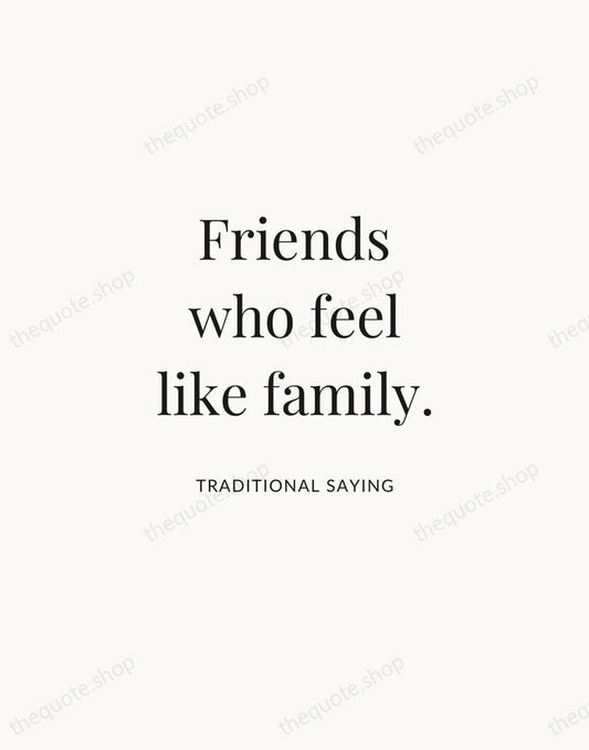 Friends who feel like family. — Traditional Saying | Printable Wall Art — Atelier Serif