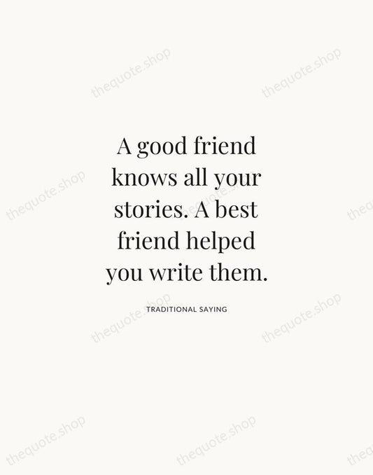 A good friend knows all your stories. A best friend helped you… — Traditional Saying | Printable Wall Art — Atelier Serif