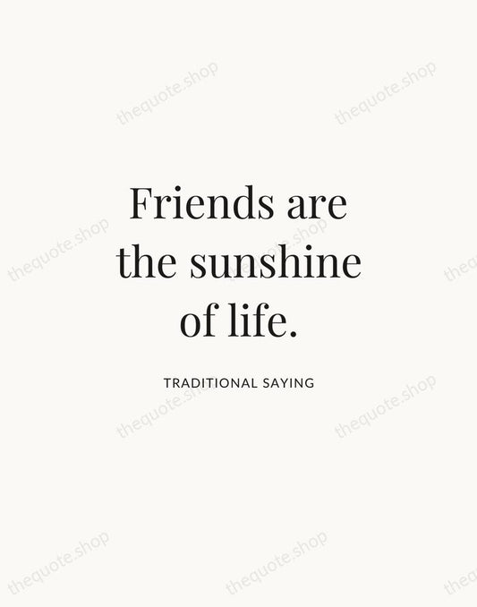 Friends are the sunshine of life. — Traditional Saying | Printable Wall Art — Atelier Serif