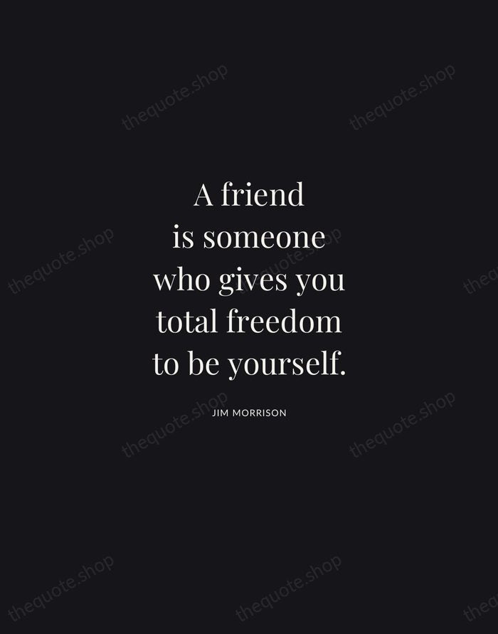 A friend is someone who gives you total freedom to be yourself. — Jim Morrison | Printable Wall Art — Midnight Serif