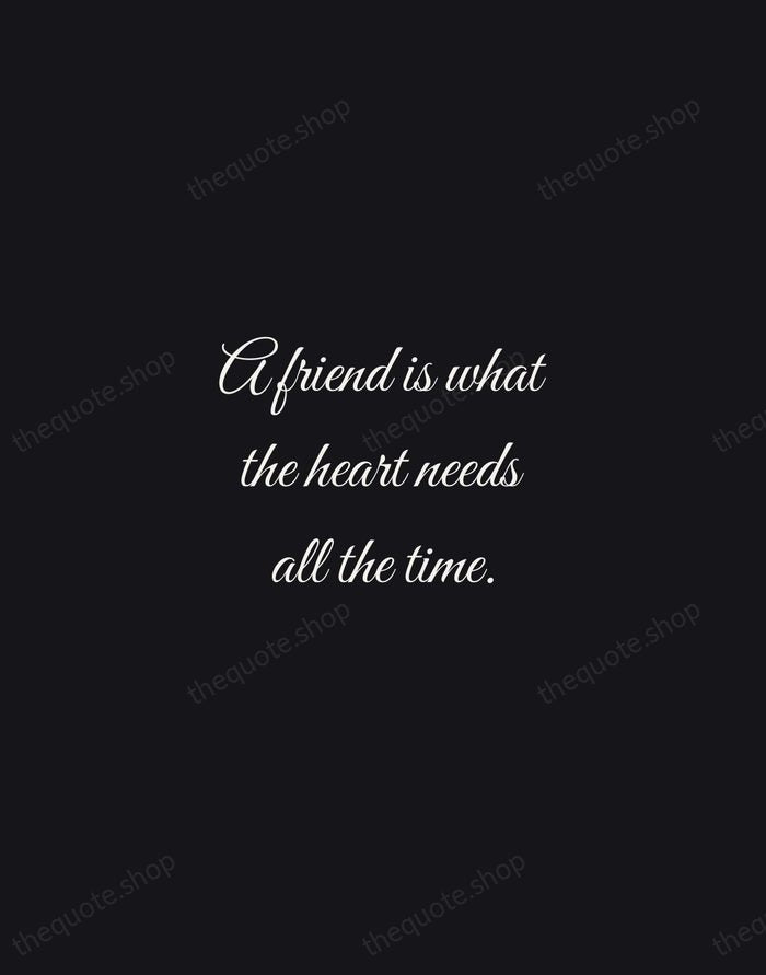 A friend is what the heart needs all the time. — Henry Van Dyke — Night Script