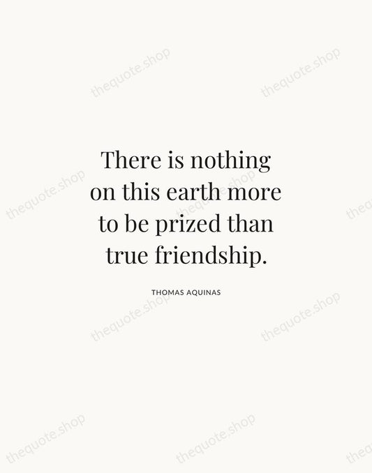 There is nothing on this earth more to be prized than true… — Thomas Aquinas | Printable Wall Art — Atelier Serif