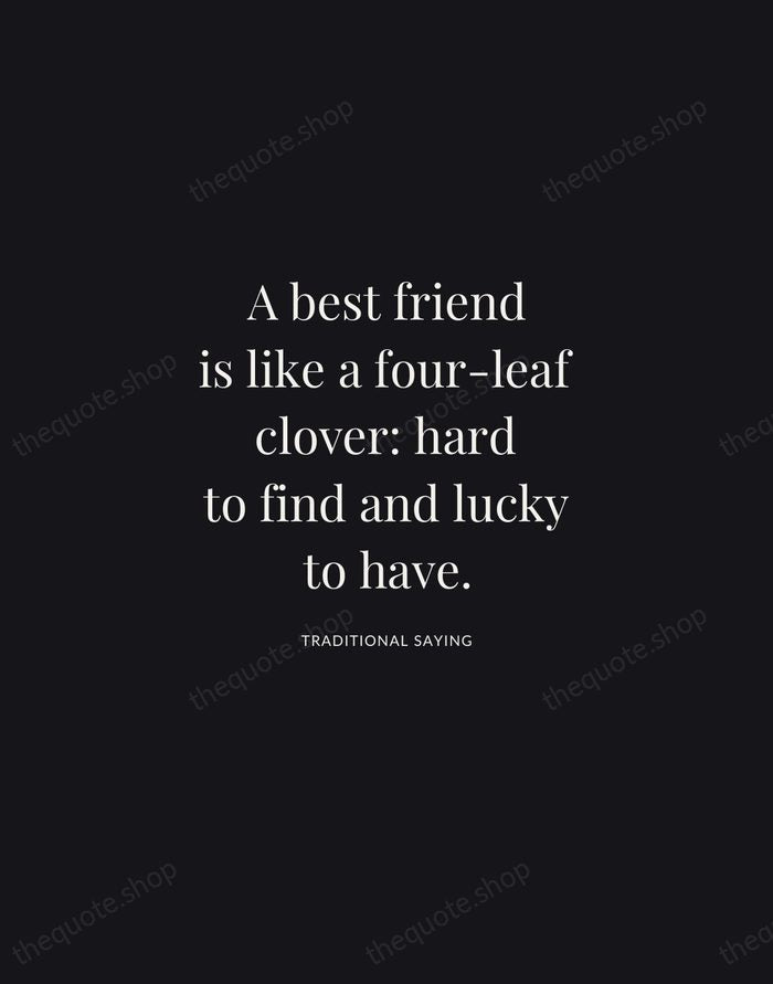 A best friend is like a four-leaf clover: hard to find and… — Traditional Saying | Printable Wall Art — Midnight Serif