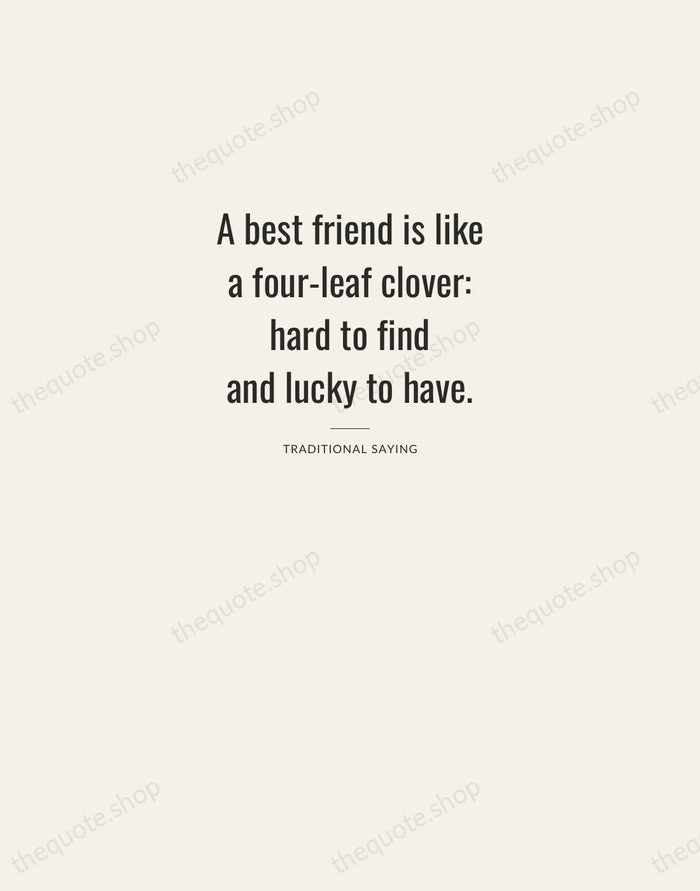 A best friend is like a four-leaf clover: hard to find and… — Traditional Saying — Letterpress Caps