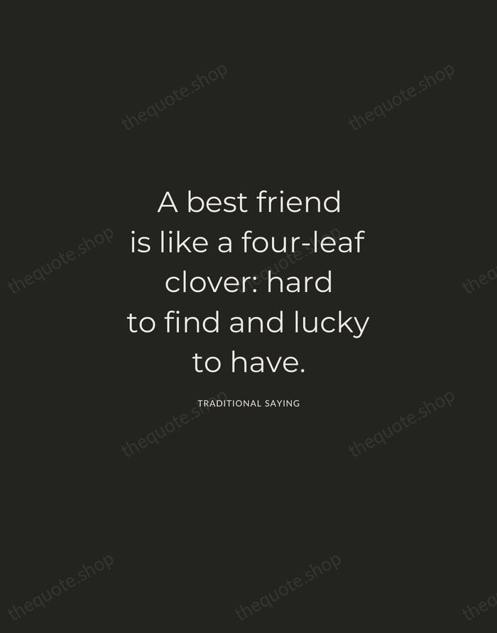 A best friend is like a four-leaf clover: hard to find and… — Traditional Saying — Charcoal Sans
