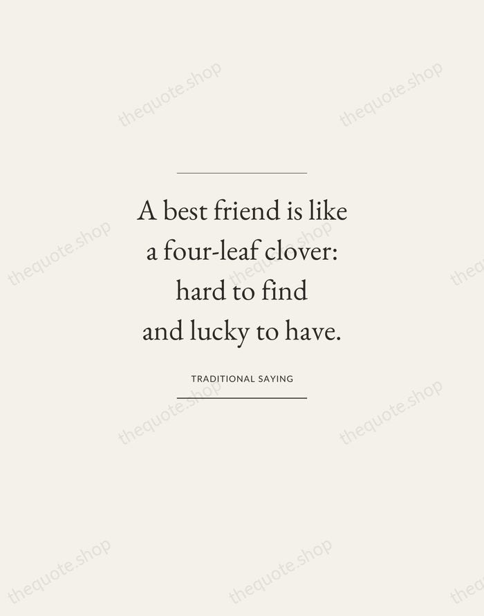 A best friend is like a four-leaf clover: hard to find and… — Traditional Saying — Gallery Frame