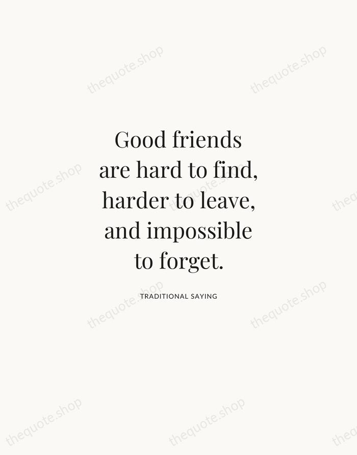 Good friends are hard to find, harder to leave, and impossible to… — Traditional Saying | Printable Wall Art — Atelier Serif