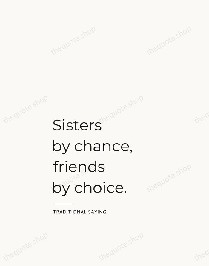 Sisters by chance, friends by choice. — Traditional Saying — Studio Left
