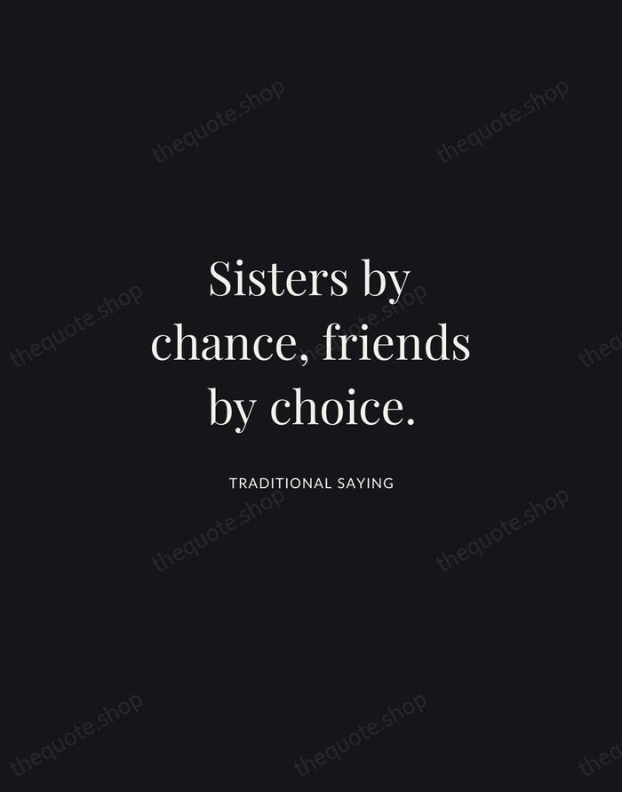 Sisters by chance, friends by choice. — Traditional Saying | Printable Wall Art — Midnight Serif